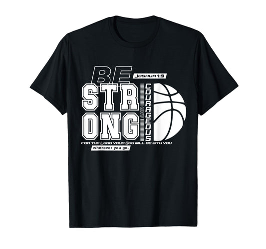 Christian Basketball Bible Verse / Strong Courageous Faith T-Shirt