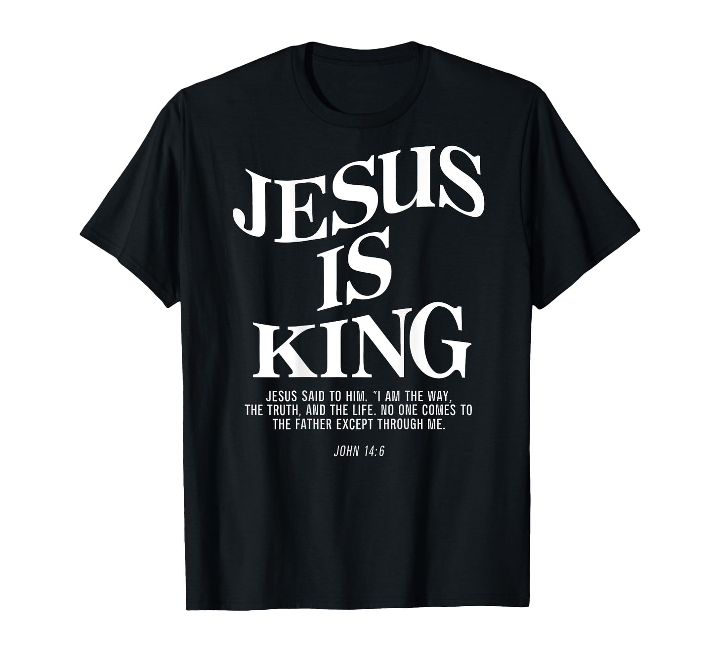 Jesus Is King Jesus John 146 Costume Christian Bible Verse T-Shirt