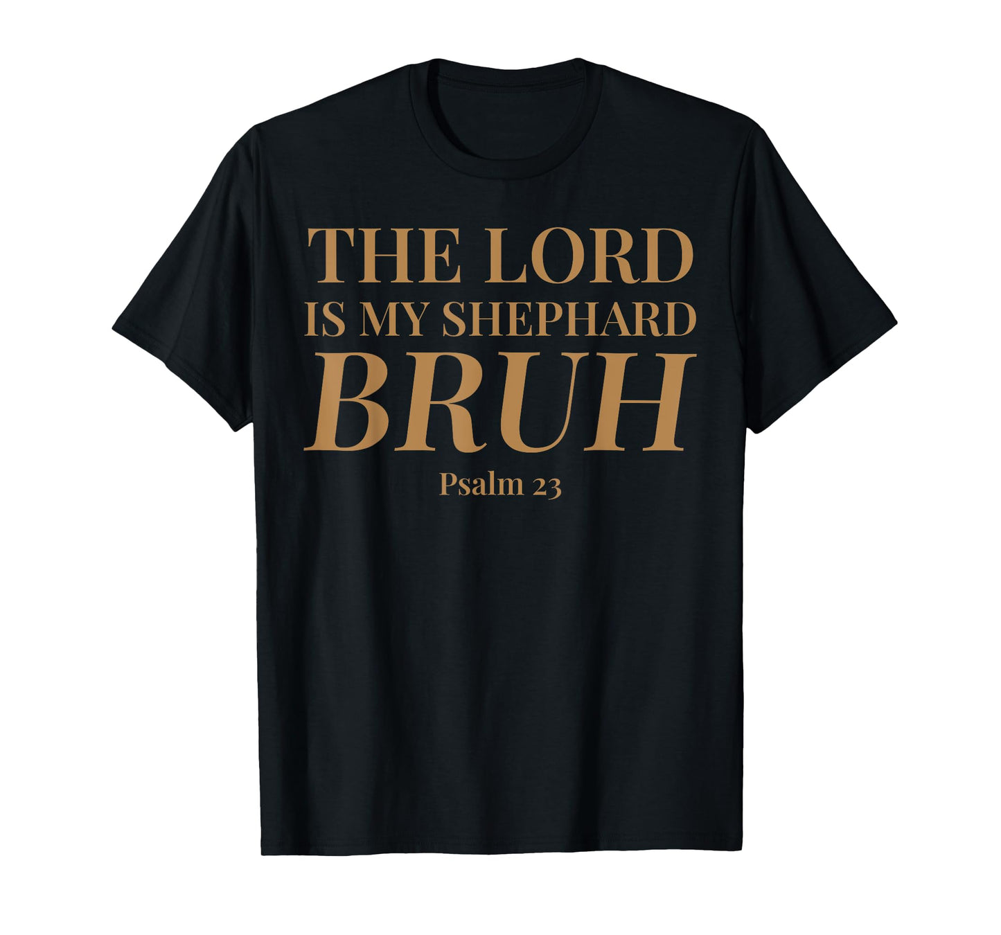 The Lord is My Shepherd Bruh Funny Christian Psalm 23 Men's T-Shirt