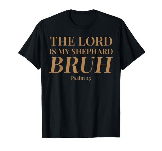 The Lord is My Shepherd Bruh Funny Christian Psalm 23 Men's T-Shirt