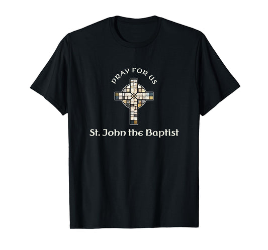 Pray For Us St John the BaptiSt T-Shirt