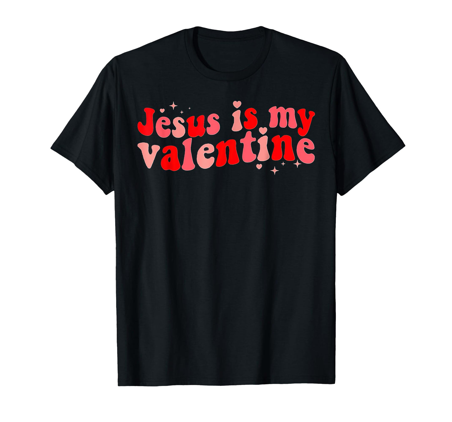 Jesus Is My Valentine Christian Valentine's Day T-Shirt