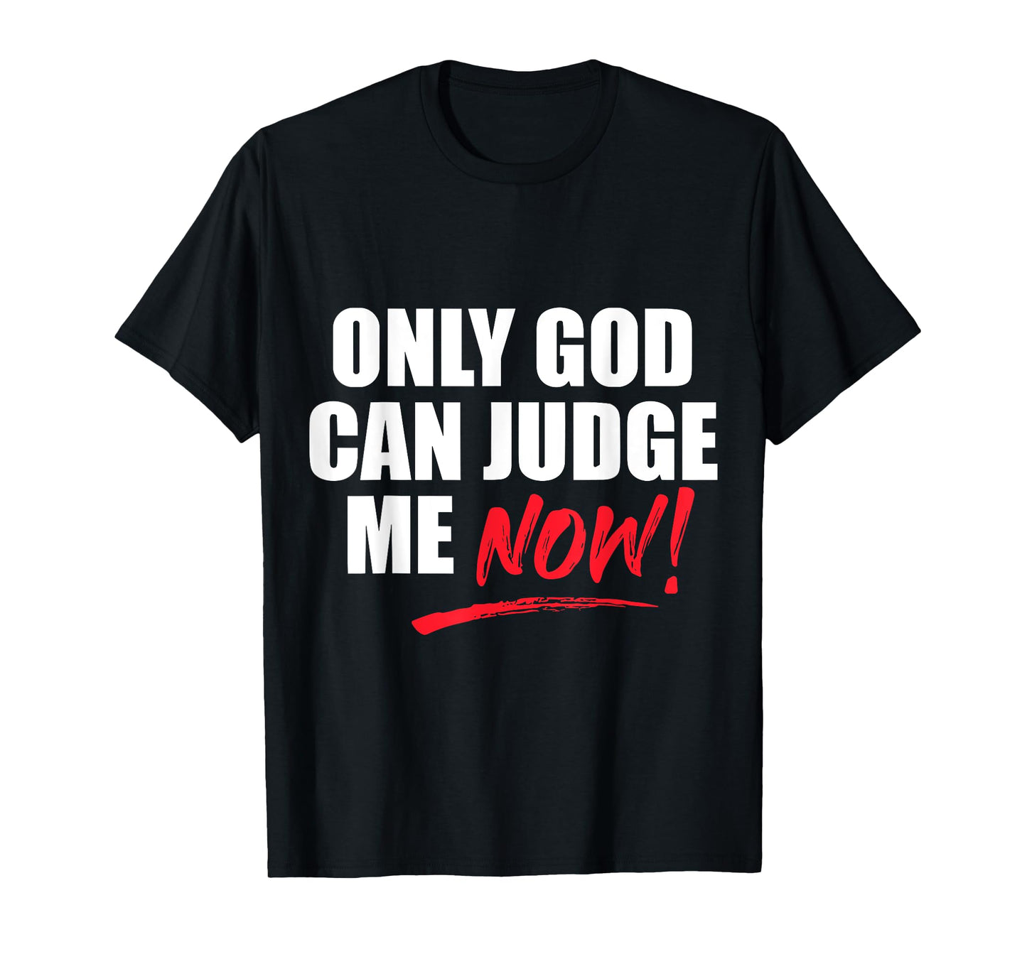 Only God Can Judge Me Now Christian Christianity T-Shirt