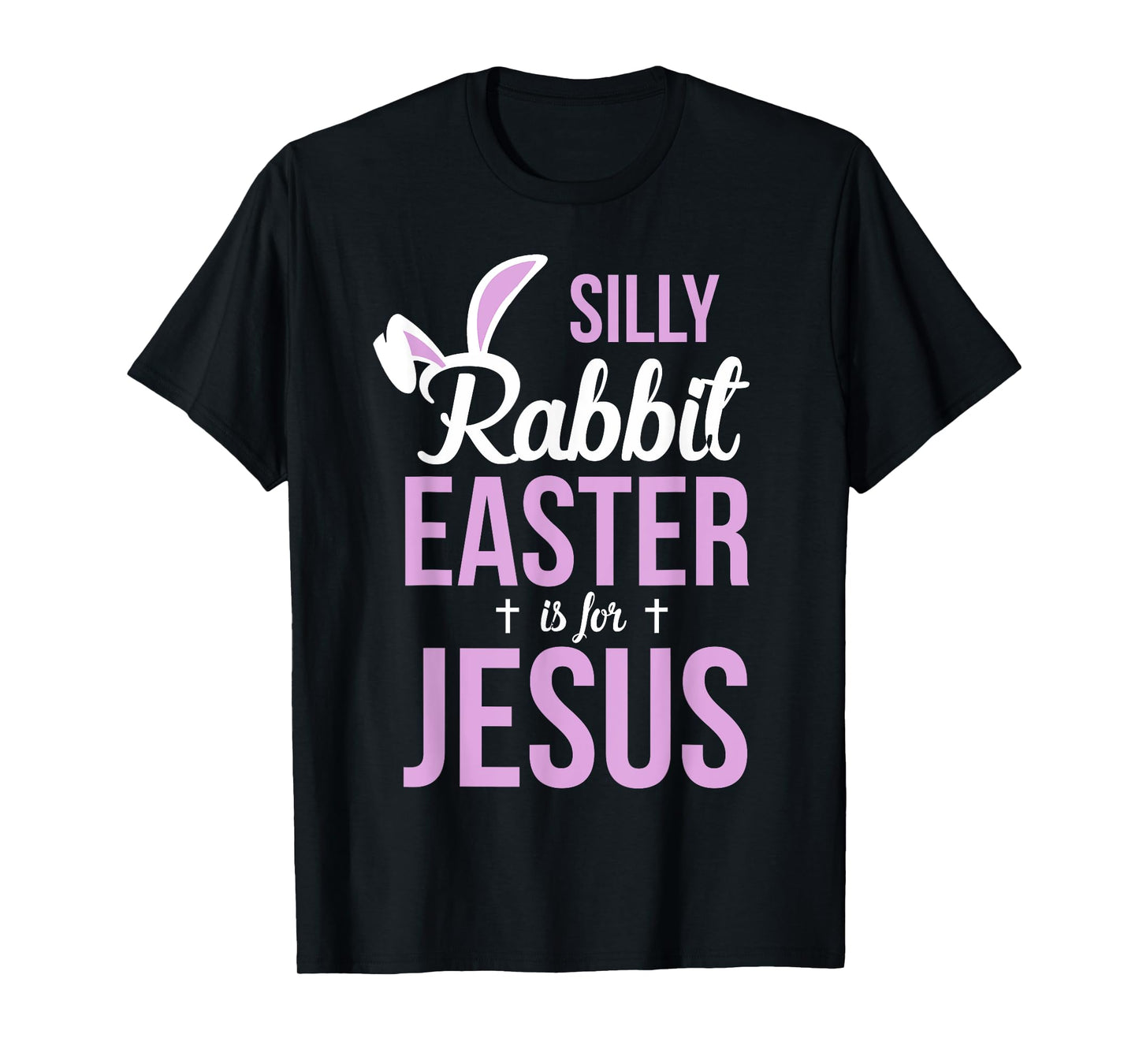 Silly Rabbit Easter Is For Jesus Easter T-Shirt