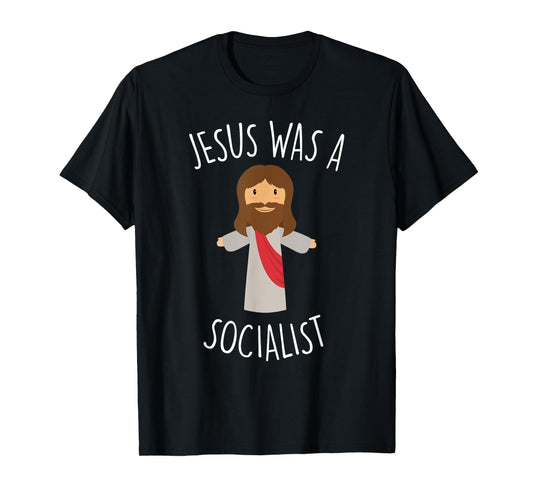 Jesus Was a Socialist Funny Socialism Leftist T-Shirt T-Shirt