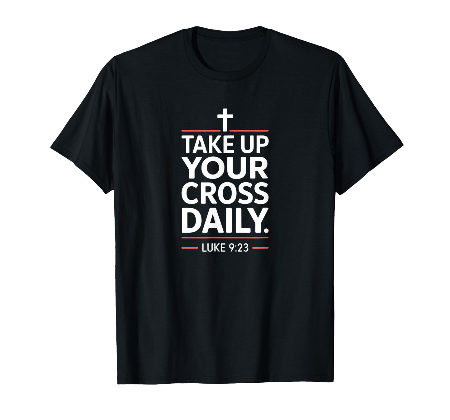 Take Up Your Cross Daily Christian Bible Verse Faith T-Shirt