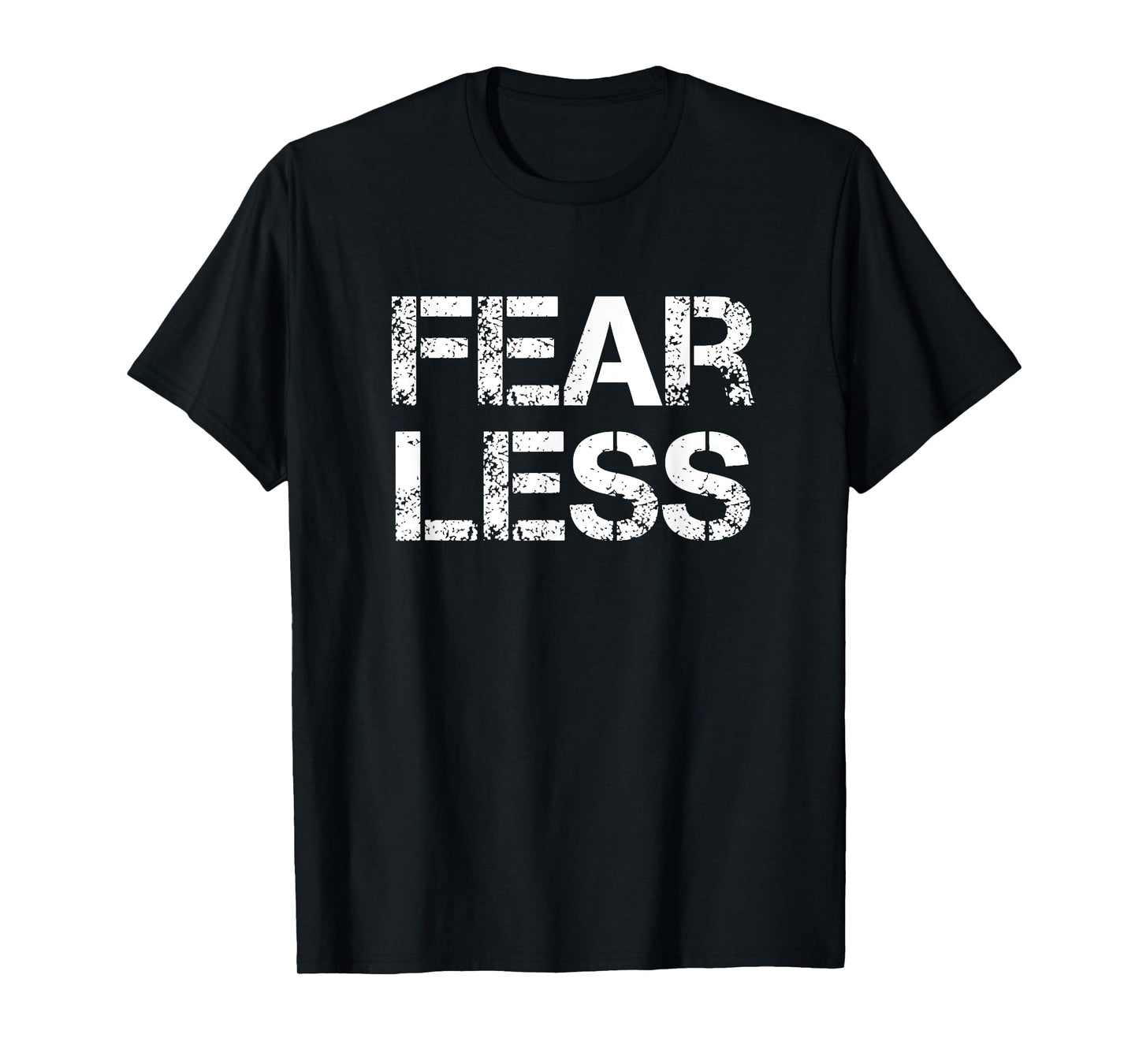 Fear Less Fearless T-Shirt