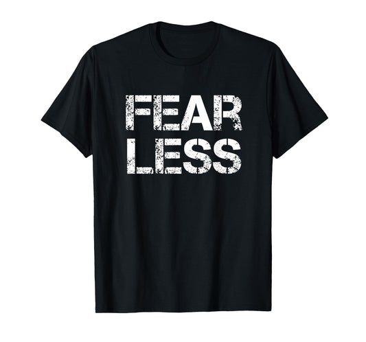 Fear Less Fearless T-Shirt