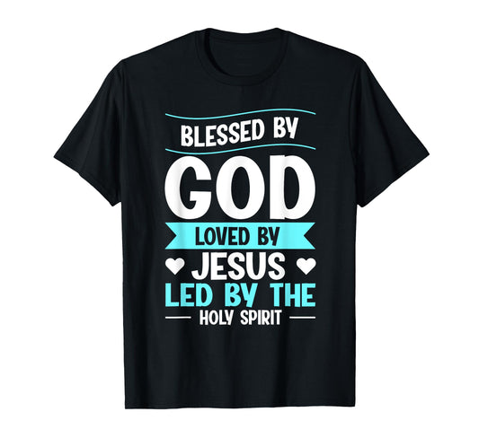 Blessed By God Loved By Jesus Led By The Holy Spirit T-Shirt