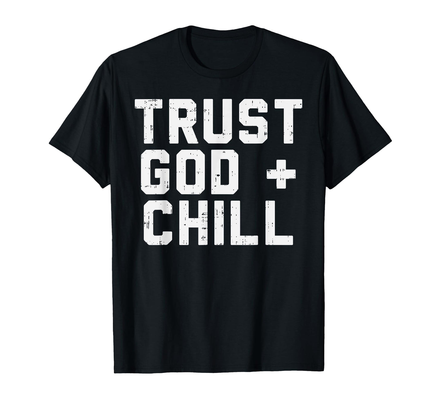 Trust God Chill Funny Jesus Faith Religious Christian Gift T-Shirt