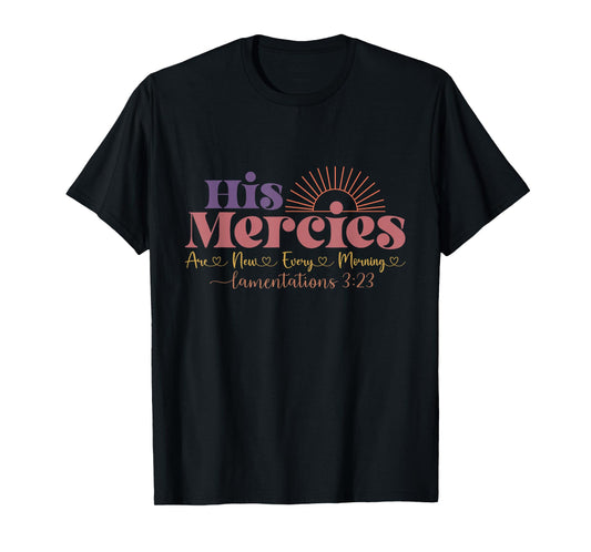 Lamentations 3 23 Christian Bible Verse His Mercies T-Shirt