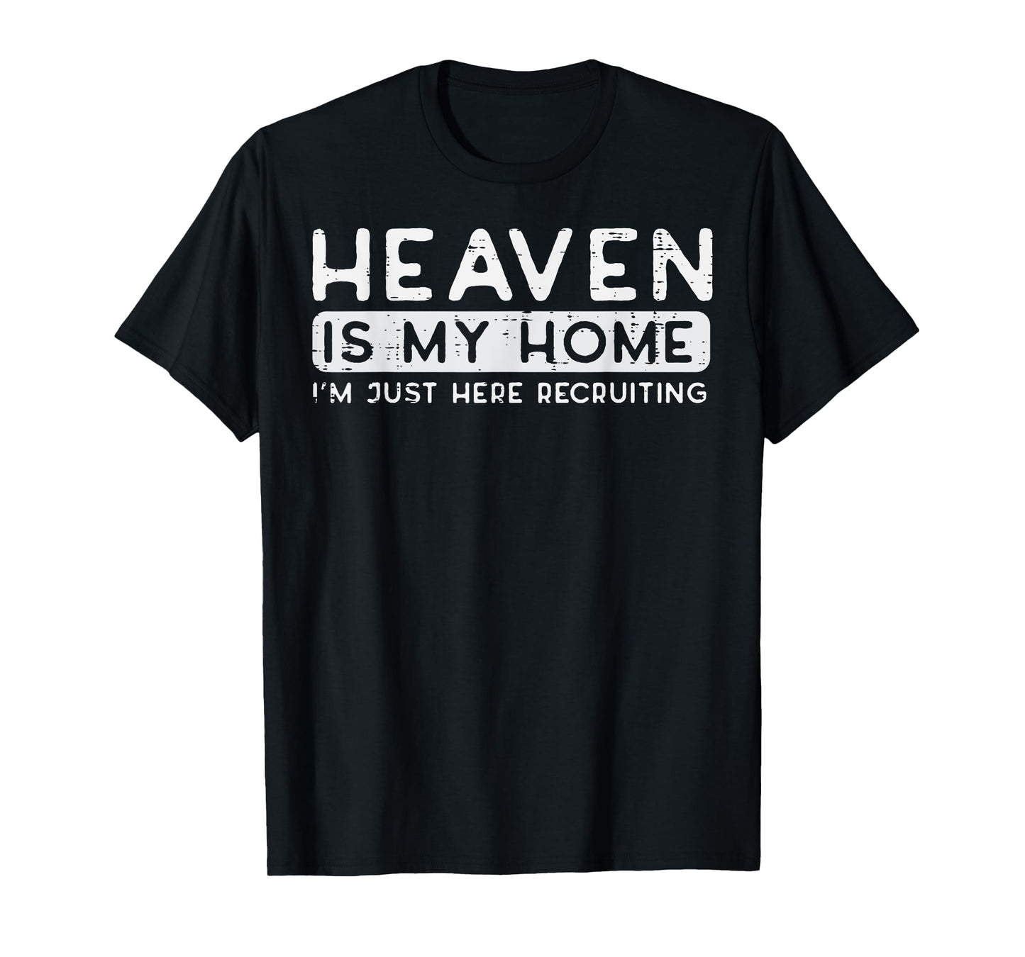 Christian Heaven My Home Im Recruiting Funny Men Women Kids T-Shirt