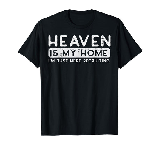 Christian Heaven My Home Im Recruiting Funny Men Women Kids T-Shirt