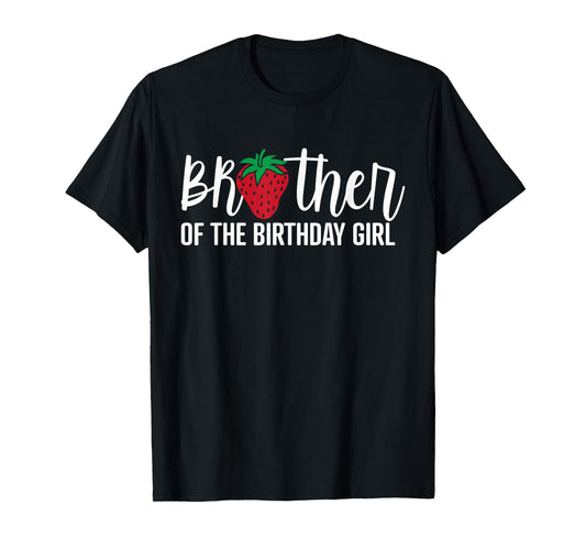 Brother Of The Birthday Girl Strawberry Bday Party Theme T-Shirt