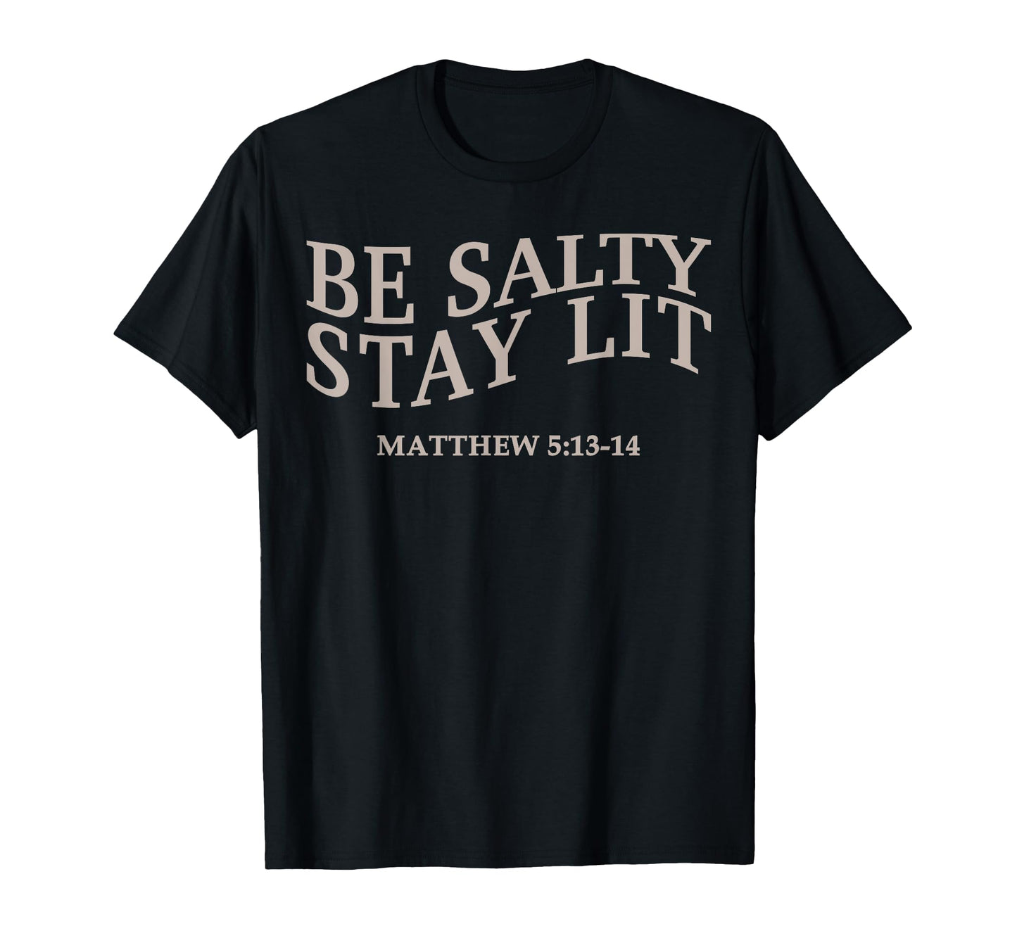 Be Salty Stay Lit Christian Jesus God Faith Men Women Mom T-Shirt