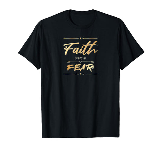 Faith Over Fear for Men Women Bible Saying Christian T-Shirt