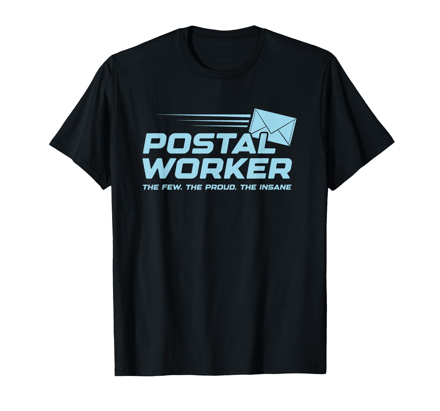 Proud Insane Postal Worker Funny Quote Worker Job Joke T-Shirt