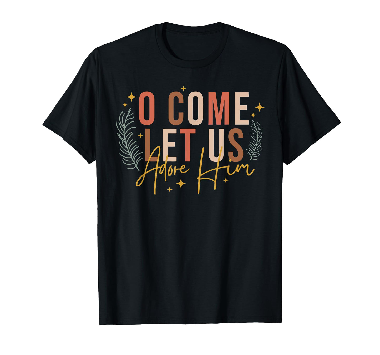 O Come Let Us Adore Him Merry Christmas Xmas Christian Jesus T-Shirt