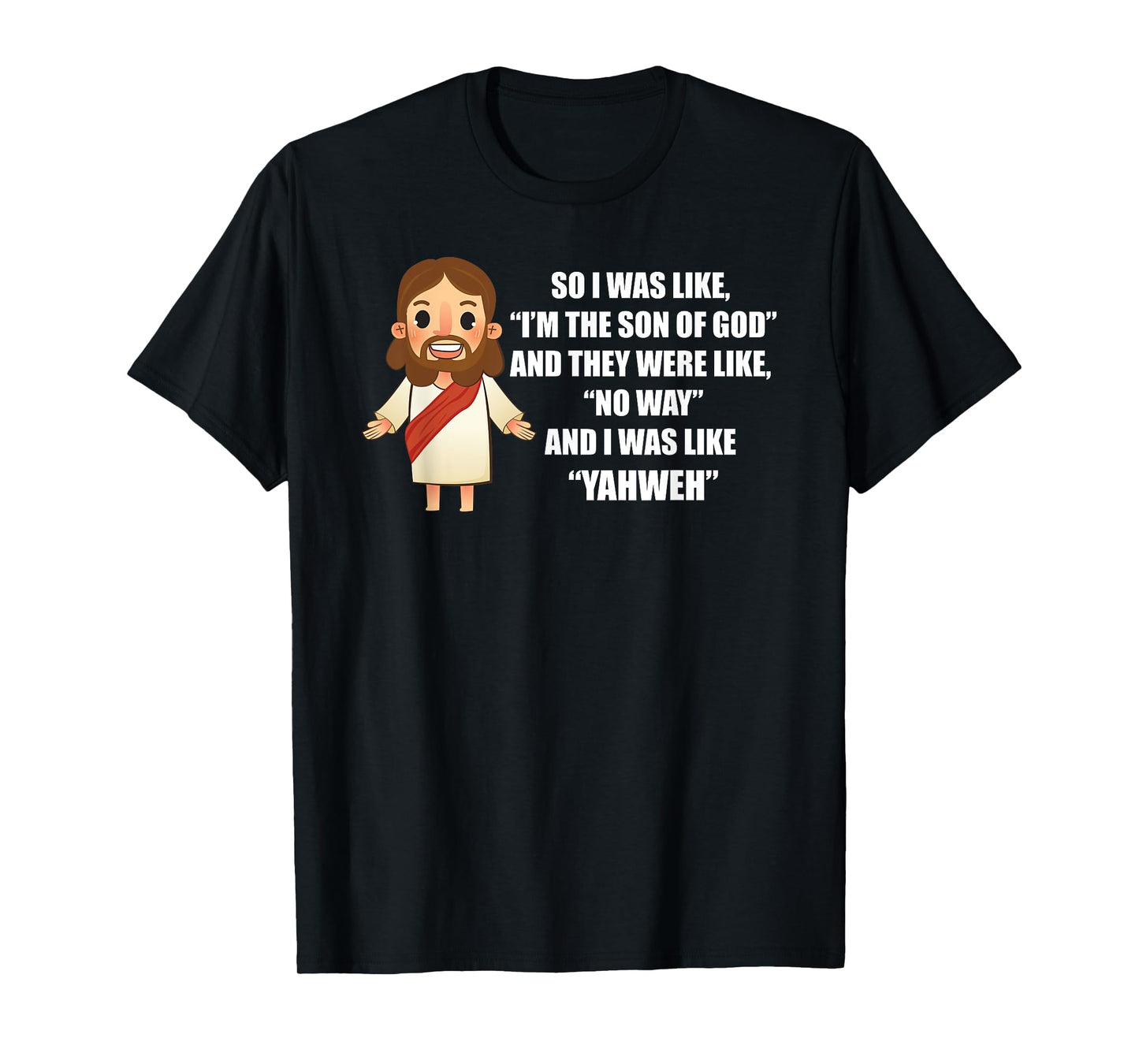 I Was Like "Yahweh" - Funny Jesus Christ Pun Saying T-Shirt