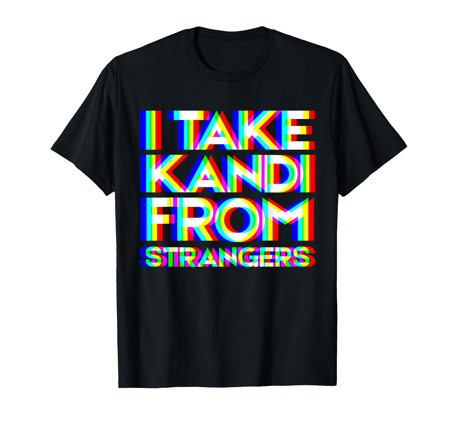 I Take Kandi From Strangers Rave PLUR EDM Festival Beads T-Shirt