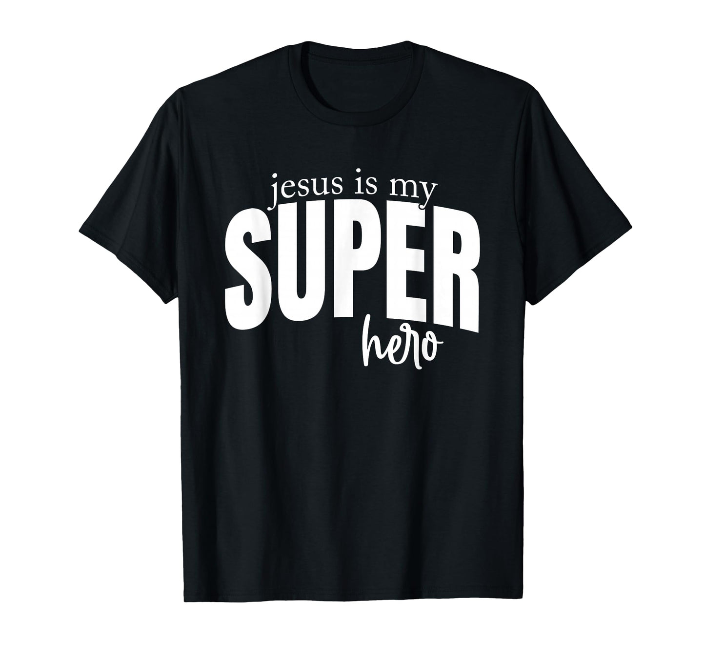 Jesus is My Superhero Christian - Faith Based Religious T-Shirt