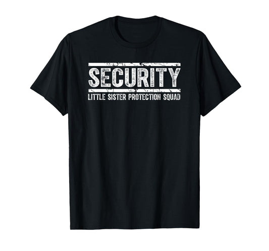 Security Little Sister Protection Squad Funny Boys Brother T-Shirt