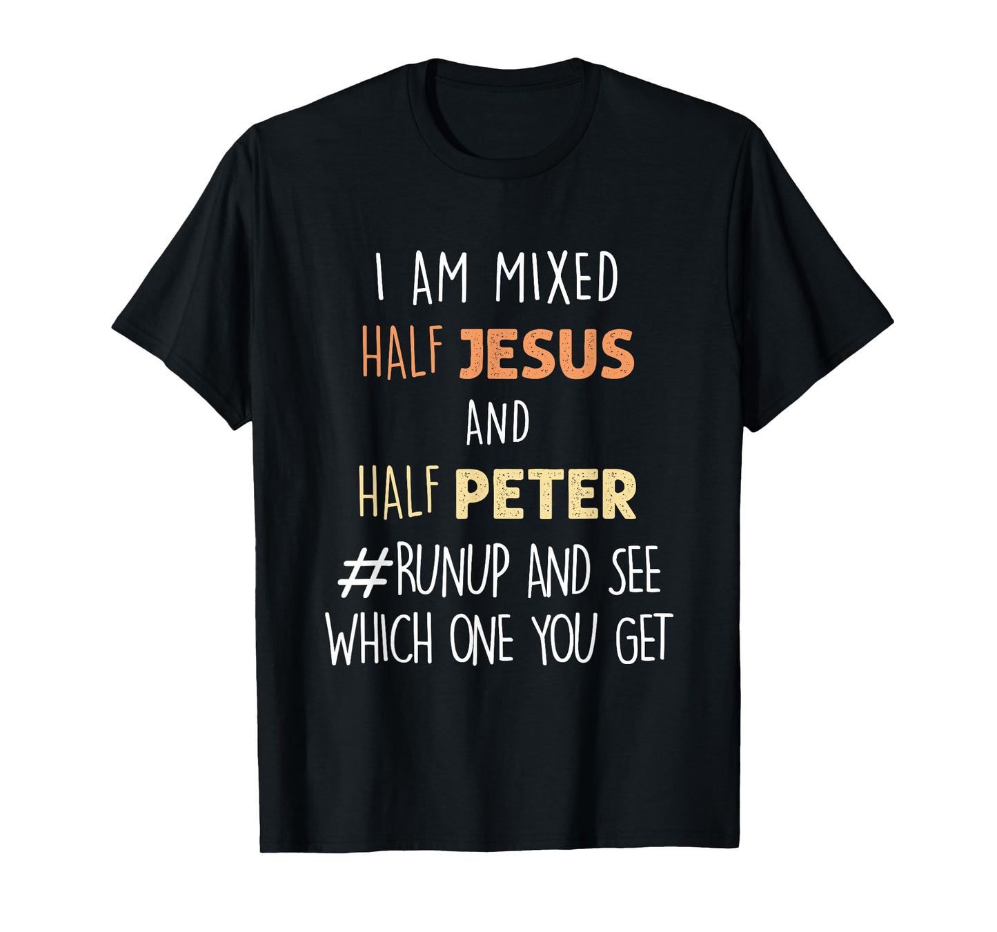 I am Mixed Half Jesus And Half Peter Funny Christian T-Shirt T-Shirt