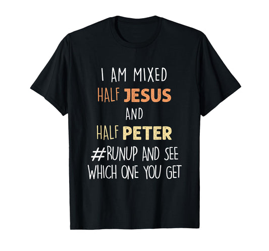 I am Mixed Half Jesus And Half Peter Funny Christian T-Shirt T-Shirt