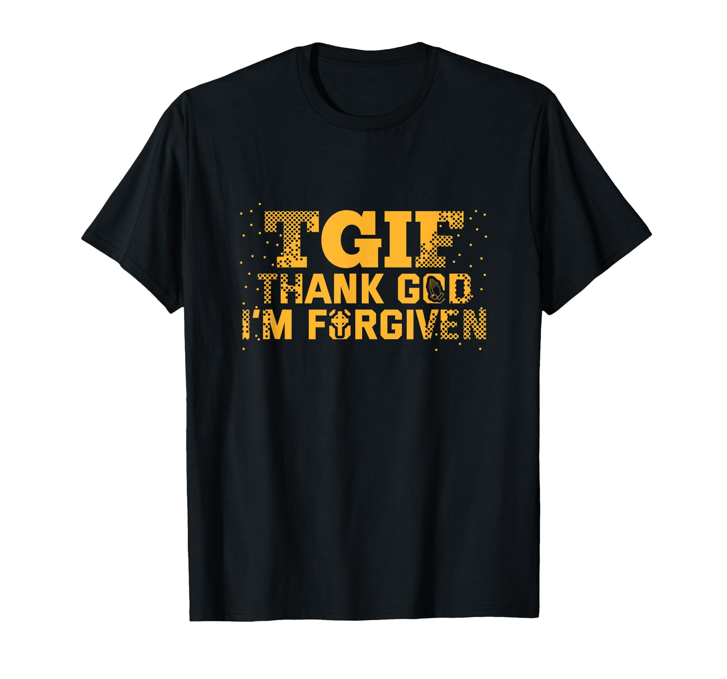 TGIF Thank God I'm Forgiven Christian Believers Religious T-Shirt