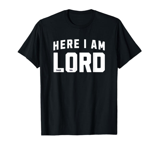 Here I Am Lord Send Me Church Christian Saying Graphic T-Shirt