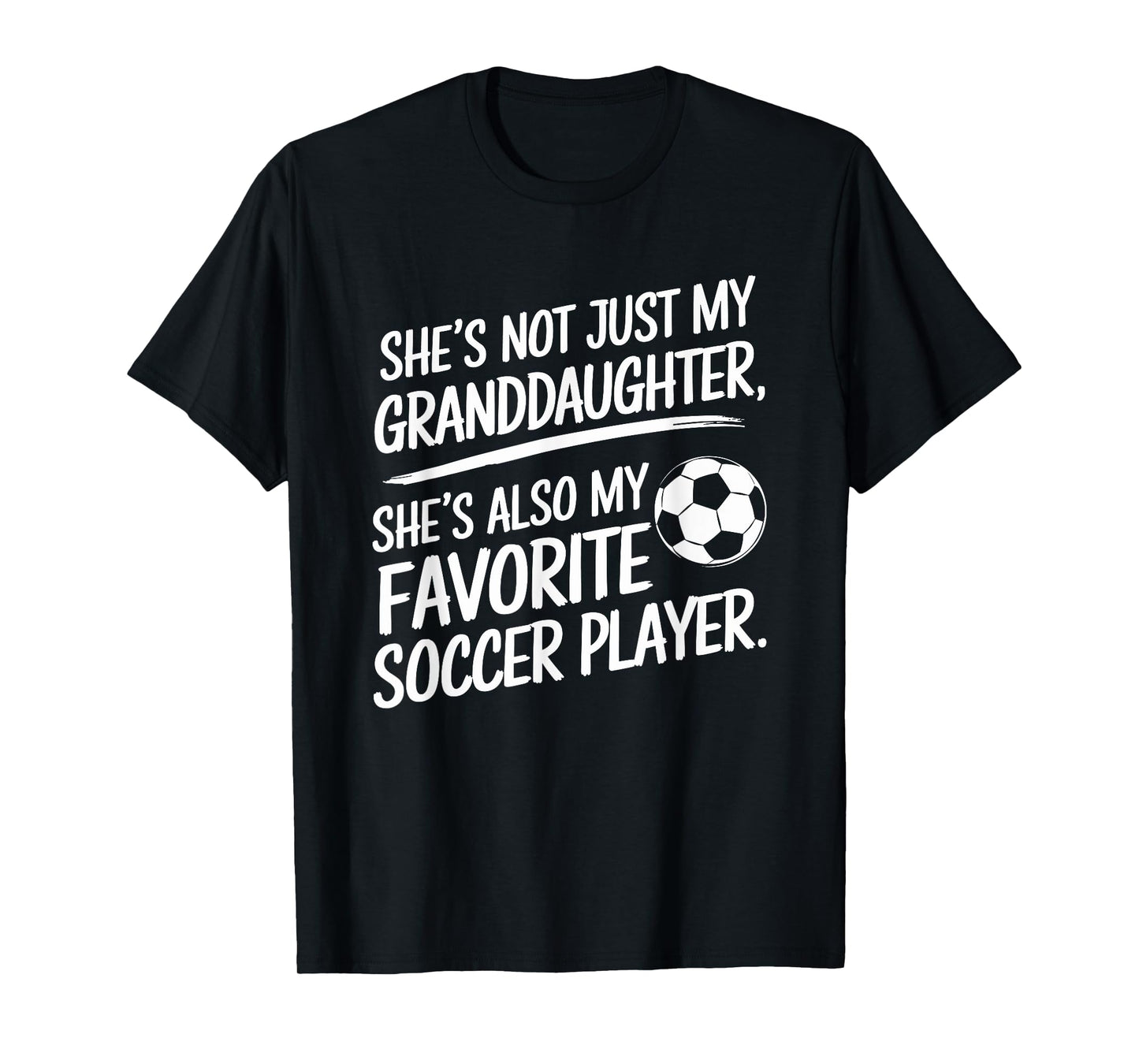 She's My Granddaughter My Favorite Soccer Player T-Shirt