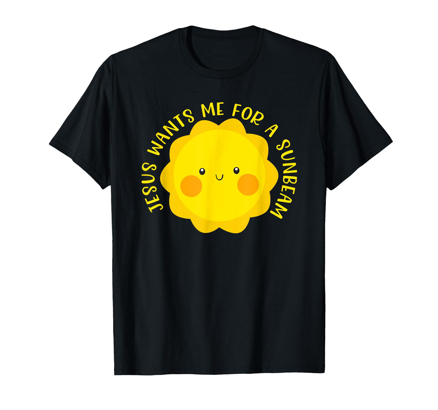 Jesus Wants Me for a Sunbeam Cute Children's Song Gift T-Shirt