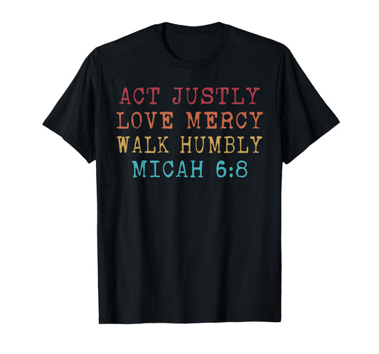 Funny Act Justly Love Mercy Walk Humbly Micah 6 8 Vintage Re T-Shirt