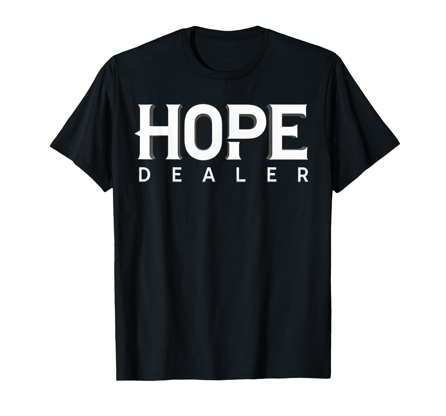Motivational Inspirational Hope Dealer T-Shirt