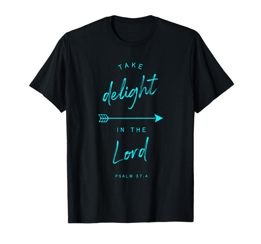 Psalm 37 4 Delight in the Lord Bible Verse Quote Religious T-Shirt