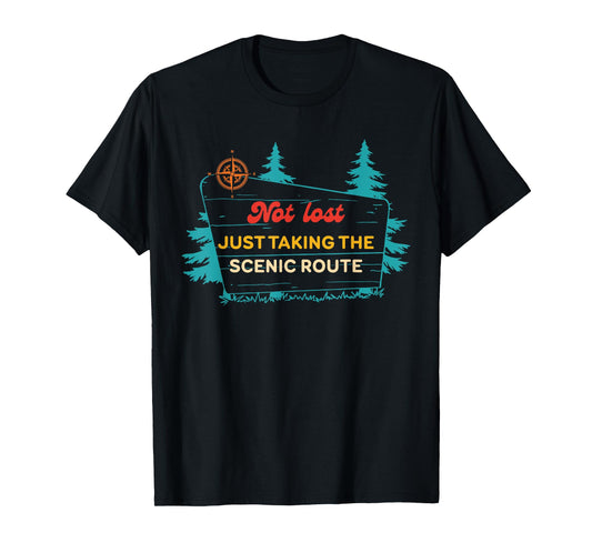 Not Lost I'm Just Taking The Scenic Route Vintage Quote T-Shirt
