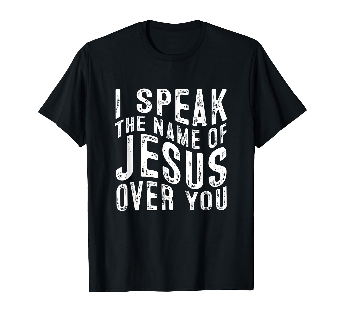 I Speak The Name Of Jesus Over You God Faith Jesus T-Shirt