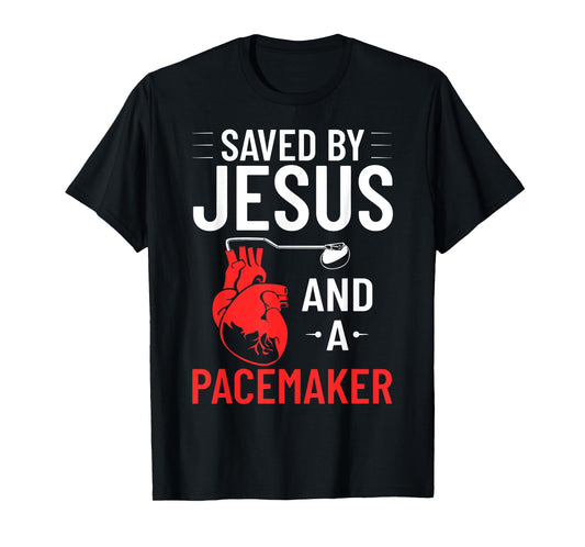 Saved By Jesus And A Pacemaker Heart Disease Awareness T-Shirt