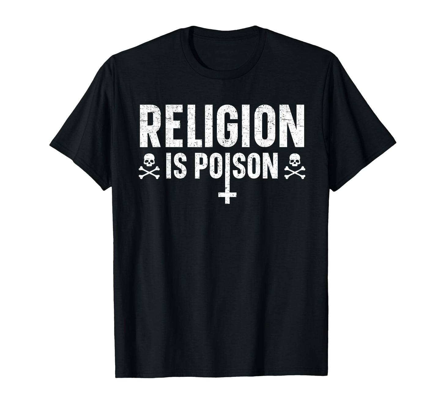 Religion Is Poison Anti-Religion Agnostic Blackcraft Atheist T-Shirt