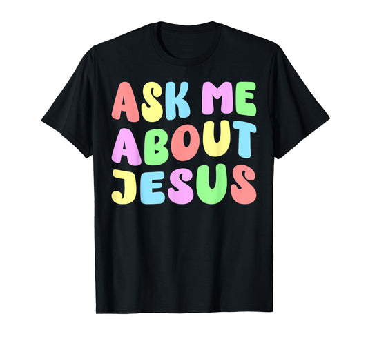 Ask Me About Jesus | Christian Believer Faith God Retro T-Shirt