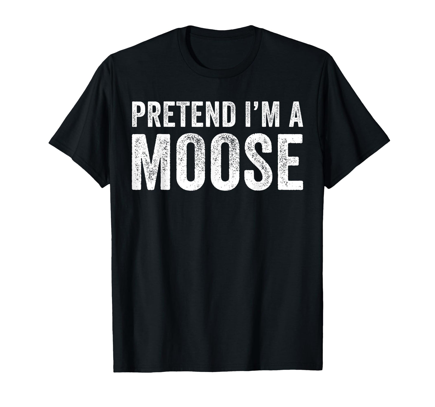 Pretend I'm A moose Costume Halloween Simple Funny T-Shirt
