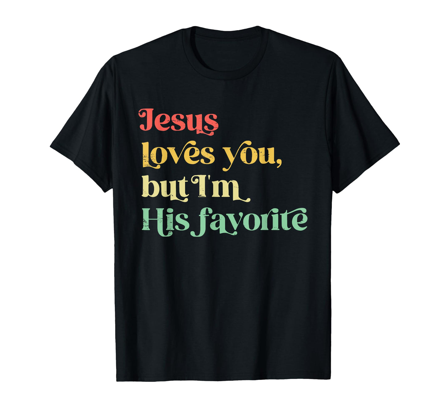 Retro Jesus Loves You But I'm His Favorite Funny Christian T-Shirt