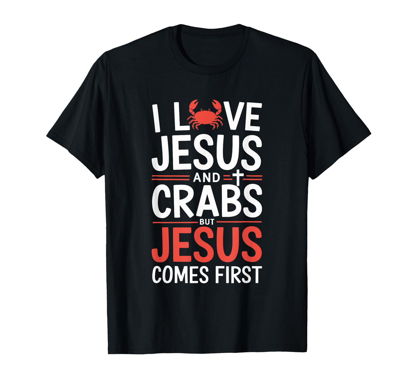 I Love Jesus And Crabs But Jesus Comes First T-Shirt