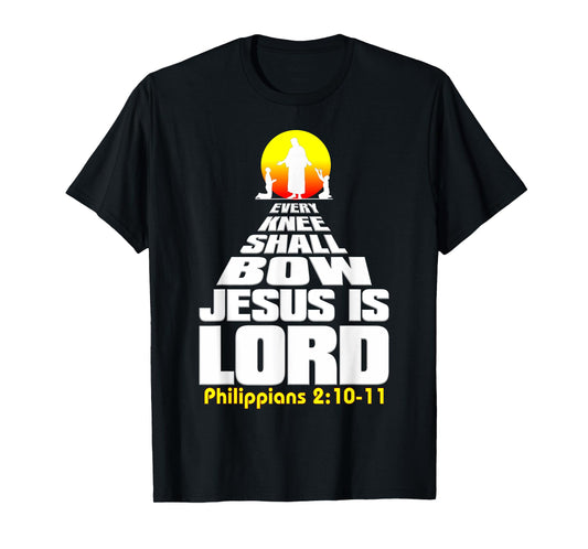 Every Knee Shall Bow Jesus is Lord Christian worship T-Shirt