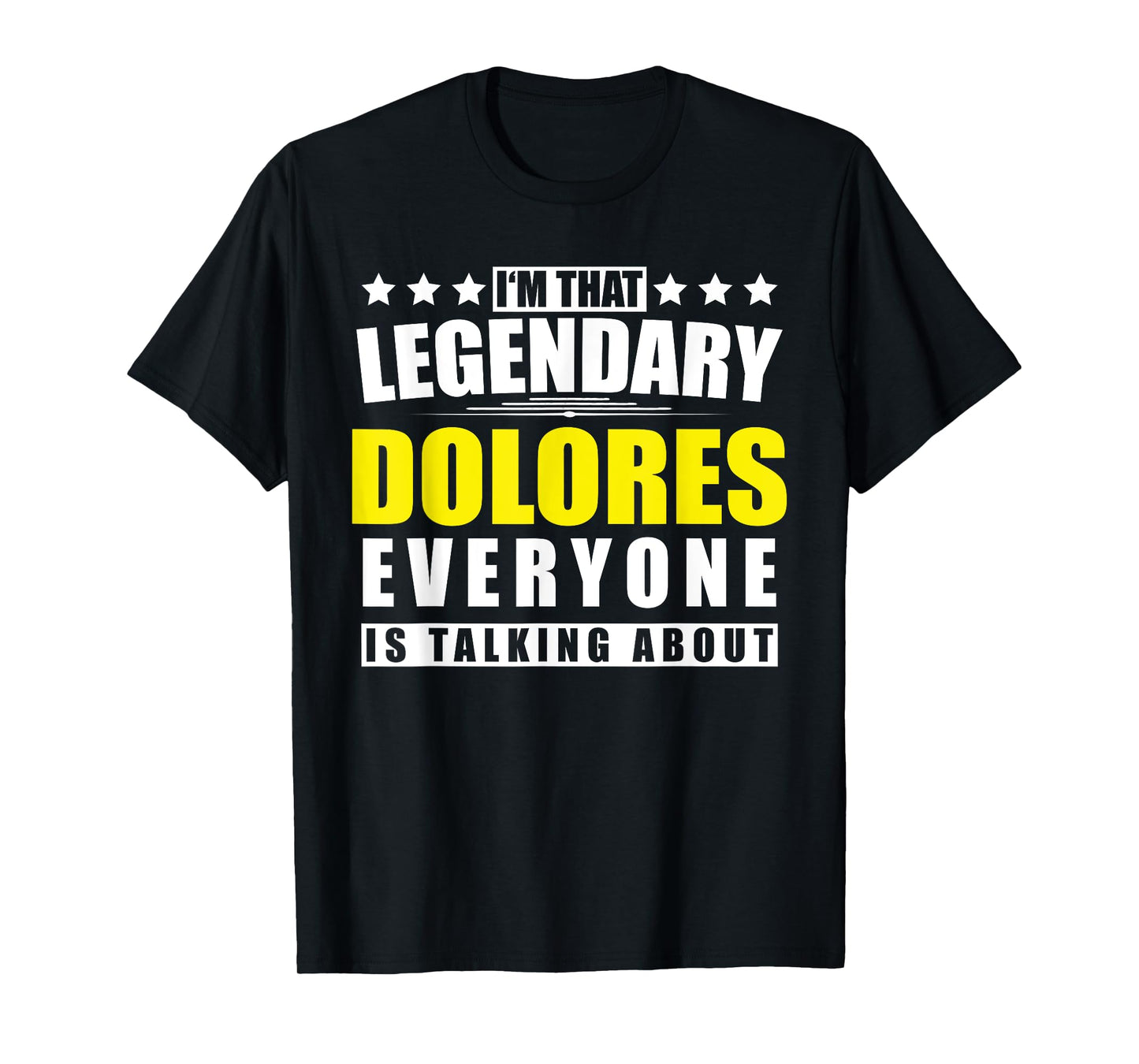 Name Dolores First Name Gifts - Funny Personalized Gift T-Shirt