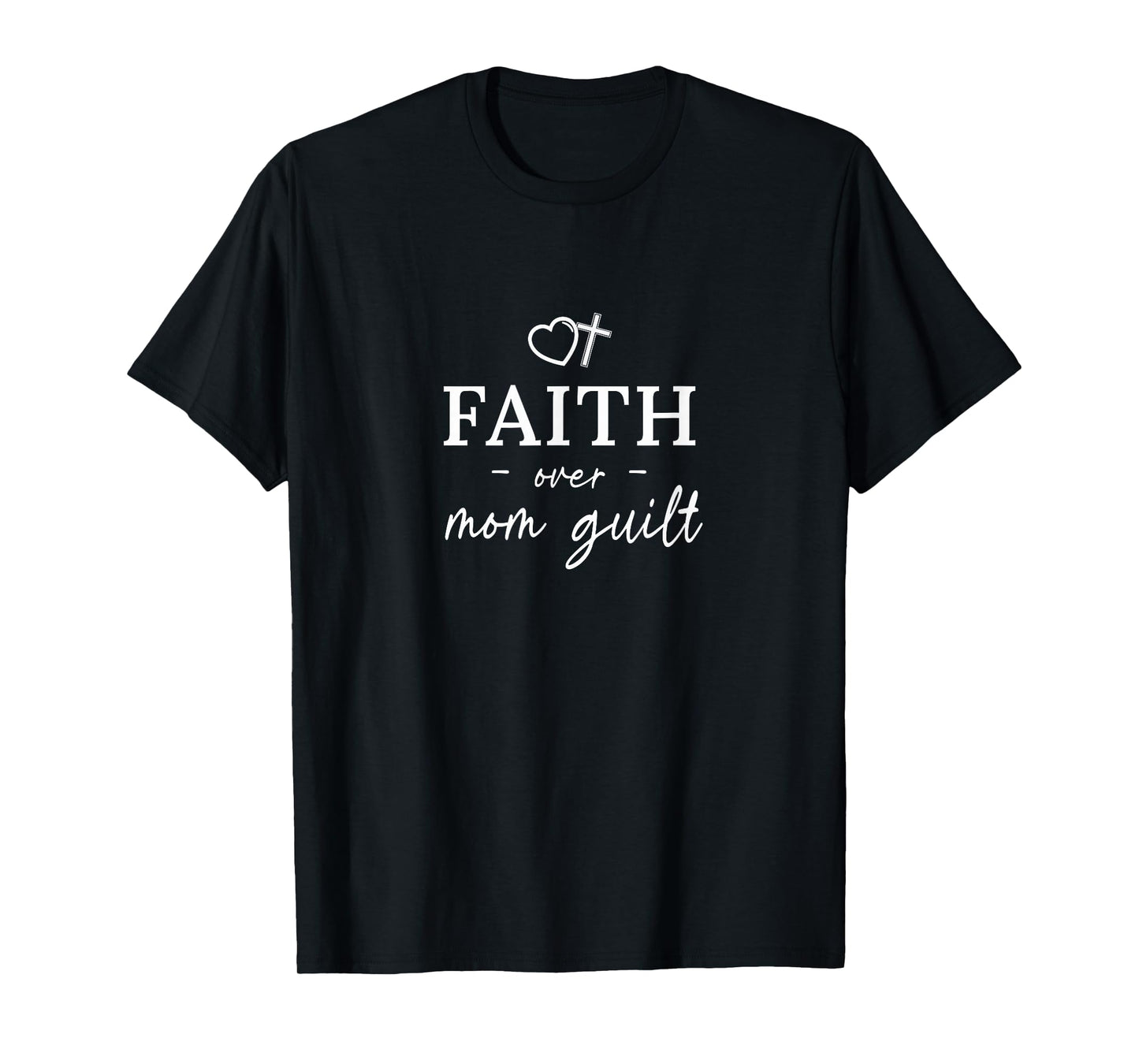Faith Over Mom Guilt Christian Catholic Mom Support Dk T-Shirt