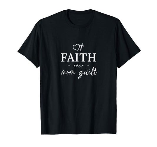 Faith Over Mom Guilt Christian Catholic Mom Support Dk T-Shirt