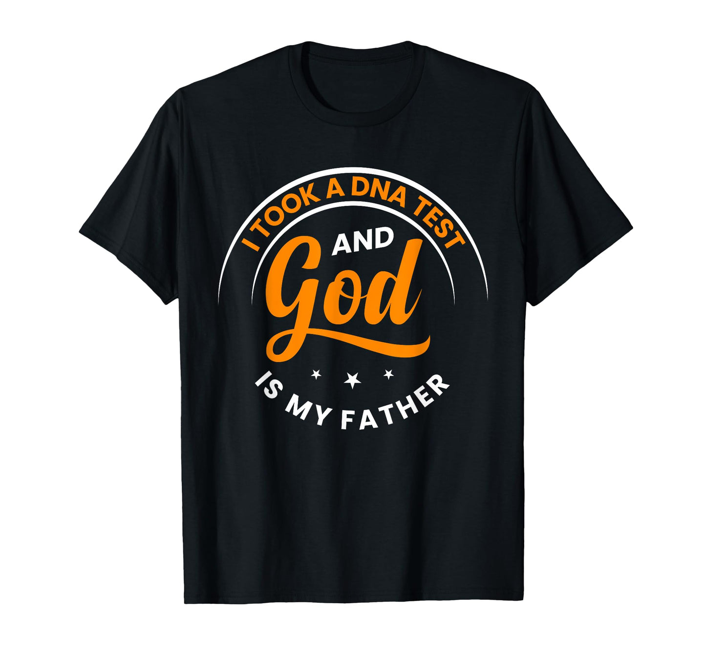 Funny I Took A DNA Test God Is My Father Jesus Christian T-Shirt
