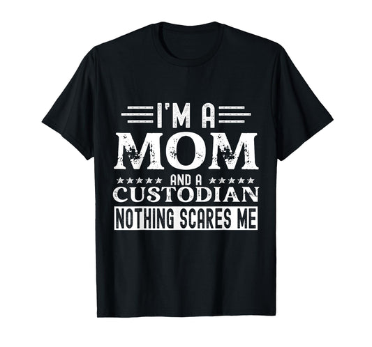 School Custodian Shirts Funny I Am A Mom and A Custodian T-Shirt