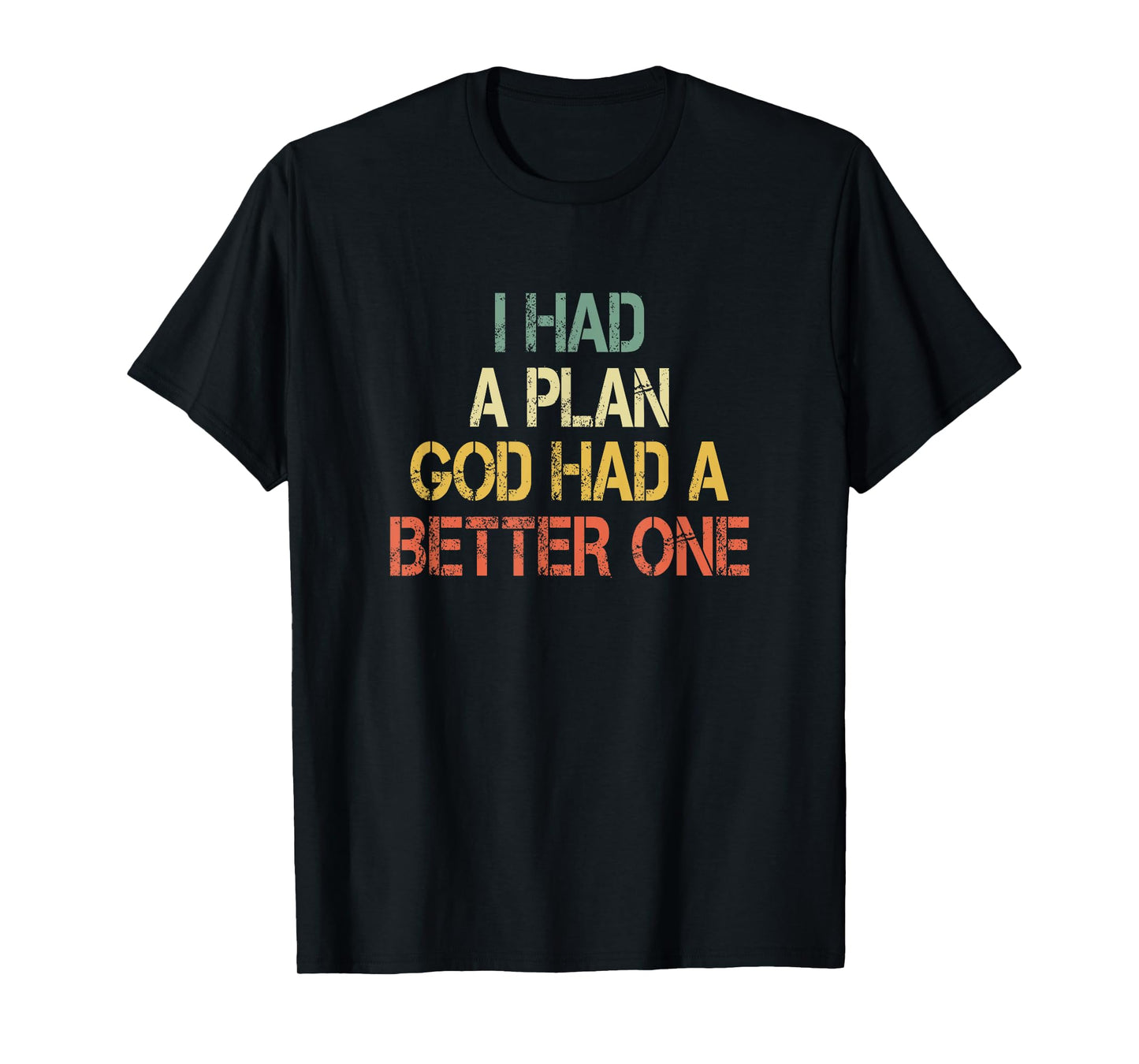 Retro Christian Faith I Had Plan God Had Better One Jesus T-Shirt
